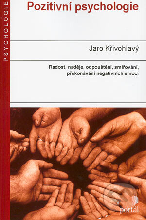 Kniha: Pozitivní psychologie (Jaroslav Křivohlavý). Portál, 2004 Kniha: Pozitivní psychologie (Jaroslav Křivohlavý). Portál, 2004
