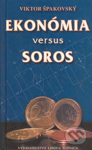 Kniha: Ekonómia versus Soros (Viktor Špakovský). Vydavateľstvo Lingua Slovaca, 2004 Kniha: Ekonómia versus Soros (Viktor Špakovský). Vydavateľstvo Lingua Slovaca, 2004