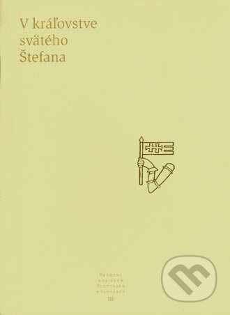 Kniha: V kráľovstve svätého Štefana (Autorský kolektiv). Slovenské literárne centrum, 2004 Kniha: V kráľovstve svätého Štefana (Autorský kolektiv). Slovenské literárne centrum, 2004