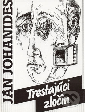 Kniha: Trestajúci zločin (Ján Johanides). Slovenský spisovateľ, 1995 Kniha: Trestajúci zločin (Ján Johanides). Slovenský spisovateľ, 1995
