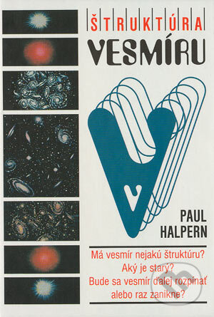 Kniha: Štruktúra vesmíru (Paul Halpern). Slovenský spisovateľ, 1998 Kniha: Štruktúra vesmíru (Paul Halpern). Slovenský spisovateľ, 1998