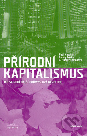 Kniha: Přírodní kapitalismus (Paul Hawken). Mladá fronta, 2003 Kniha: Přírodní kapitalismus (Paul Hawken). Mladá fronta, 2003