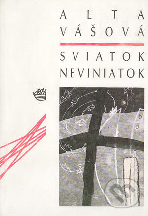 Kniha: Sviatok neviniatok (Alta Vášová). Archa, 1992 Kniha: Sviatok neviniatok (Alta Vášová). Archa, 1992