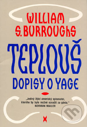 Kniha: Teplouš - dopisy o yage (William S. Burroughs). Glowala Kniha: Teplouš - dopisy o yage (William S. Burroughs). Glowala