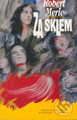 Kniha: Za sklem (Robert Merle). Nakladatelství Svoboda Kniha: Za sklem (Robert Merle). Nakladatelství Svoboda