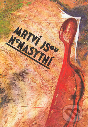 Kniha: Mrtví jsou nenasytní (Autorský kolektív). Nakladatelství Svoboda, 1992 Kniha: Mrtví jsou nenasytní (Autorský kolektív). Nakladatelství Svoboda, 1992