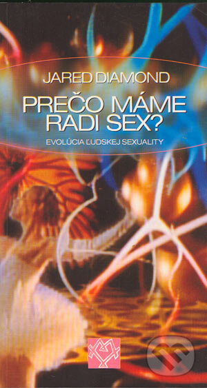 Kniha: Prečo máme radi sex? (Jared Diamond). Archa, 1999 Kniha: Prečo máme radi sex? (Jared Diamond). Archa, 1999