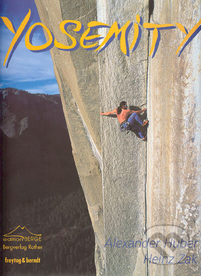 Kniha: Yosemity (Alexander Huber a Heinz Zak). freytag&berndt, 2003 Kniha: Yosemity (Alexander Huber a Heinz Zak). freytag&berndt, 2003