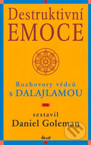 Kniha: Destruktivní emoce (Daniel Goleman). Ikar CZ, 2004 Kniha: Destruktivní emoce (Daniel Goleman). Ikar CZ, 2004