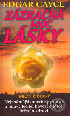 Kniha: Zázračná moc lásky (Edgar Cayce). Votobia, 2004 Kniha: Zázračná moc lásky (Edgar Cayce). Votobia, 2004