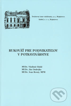 Kniha: Rukoväť pre podnikateľov v potravinárstve (Autorský kolektiv). Družstevný ústav, 1998 Kniha: Rukoväť pre podnikateľov v potravinárstve (Autorský kolektiv). Družstevný ústav, 1998