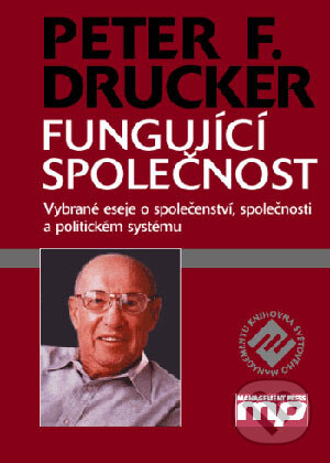 Kniha: Fungující společnost (Peter F. Drucker). Management Press, 2004 Kniha: Fungující společnost (Peter F. Drucker). Management Press, 2004