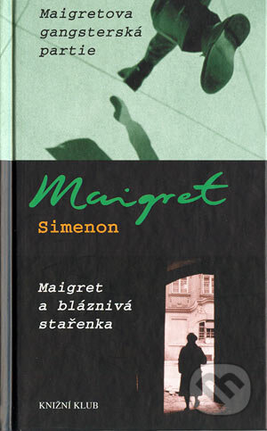 Kniha: Maigretova gangsterská partie (Georges Simenon). Knižní klub, 2003 Kniha: Maigretova gangsterská partie (Georges Simenon). Knižní klub, 2003