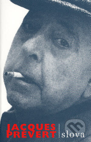 Kniha: Slova (Jacques Prévert). Akropolis, 2004 Kniha: Slova (Jacques Prévert). Akropolis, 2004
