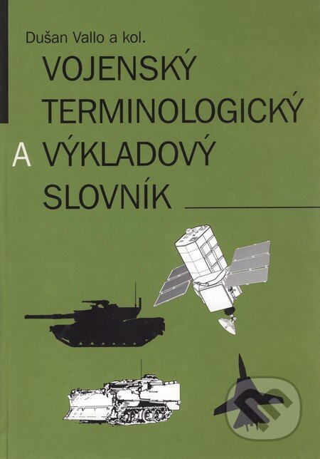 Kniha: Vojenský terminologický a výkladový slovník (Dušan Vallo a kolektiv). IRIS, 2004 Kniha: Vojenský terminologický a výkladový slovník (Dušan Vallo a kolektiv). IRIS, 2004
