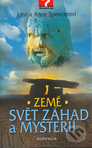 Kniha: Země - svět záhad a mysterií (Anne Spencer a John Spencer). Knižní klub, 2004 Kniha: Země - svět záhad a mysterií (Anne Spencer a John Spencer). Knižní klub, 2004