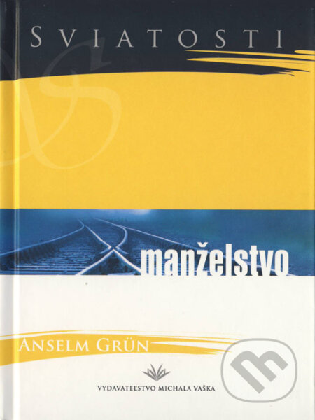 Kniha: Manželstvo (Anselm Grün). Vydavateľstvo Michala Vaška, 2004 Kniha: Manželstvo (Anselm Grün). Vydavateľstvo Michala Vaška, 2004