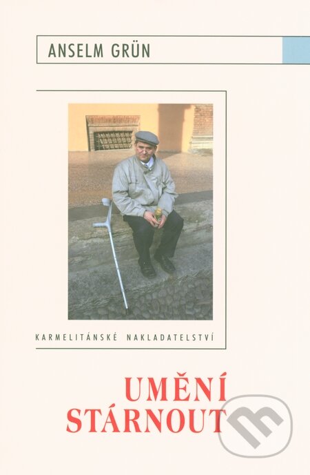 Kniha: Umění stárnout (Anselm Grün). Karmelitánské nakladatelství, 2009 Kniha: Umění stárnout (Anselm Grün). Karmelitánské nakladatelství, 2009