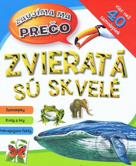 Kniha: Zvieratá sú skvelé (Svojtka&Co.). Svojtka&Co., 2013 Kniha: Zvieratá sú skvelé (Svojtka&Co.). Svojtka&Co., 2013