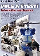Kniha: Vůle a štěstí leteckého mechanika (Josef Žemlička). Svět křídel, 2013 Kniha: Vůle a štěstí leteckého mechanika (Josef Žemlička). Svět křídel, 2013