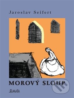 Kniha: Morový sloup (Jaroslav Seifert). Maťa, 2013 Kniha: Morový sloup (Jaroslav Seifert). Maťa, 2013