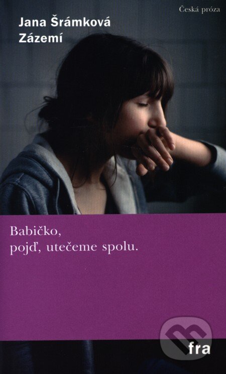 Kniha: Zázemí (Jana Šrámková). Fra, 2013 Kniha: Zázemí (Jana Šrámková). Fra, 2013