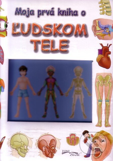 Kniha: Moja prvá kniha o ľudskom tele (Foni book). Foni book, 2013 Kniha: Moja prvá kniha o ľudskom tele (Foni book). Foni book, 2013