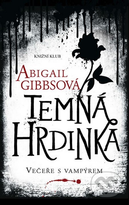 Temná hrdinka - Abigail Gibbs, Knižní klub, 2013