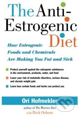 Kniha: The Anti-Estrogenic Diet (Ori Hofmekler). North Atlantic Books, 2007 Kniha: The Anti-Estrogenic Diet (Ori Hofmekler). North Atlantic Books, 2007