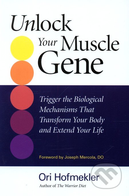Kniha: Unlock Your Muscle Gene (Ori Hofmekler). North Atlantic Books Kniha: Unlock Your Muscle Gene (Ori Hofmekler). North Atlantic Books