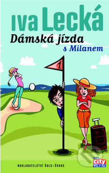 Kniha: Dámská jízda s Milanem (Iva Lecká). Šulc - Švarc, 2013 Kniha: Dámská jízda s Milanem (Iva Lecká). Šulc - Švarc, 2013