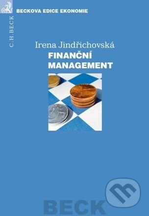 Kniha: Finanční management (Irena Jindřichovská). C. H. Beck, 2013 Kniha: Finanční management (Irena Jindřichovská). C. H. Beck, 2013
