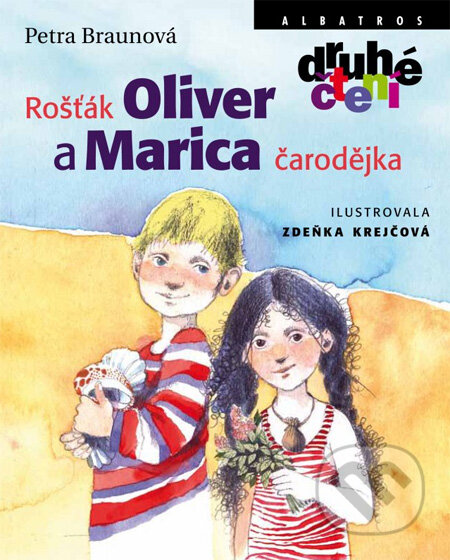 Kniha: Rošťák Oliver a Marica čarodějka (Petra Braunová a Zdenka Krejčová). Albatros CZ, 2013 Kniha: Rošťák Oliver a Marica čarodějka (Petra Braunová a Zdenka Krejčová). Albatros CZ, 2013