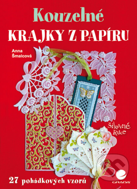 E-kniha: Kouzelné krajky z papíru (Anna Šmalcová). Grada, 2010 E-kniha: Kouzelné krajky z papíru (Anna Šmalcová). Grada, 2010