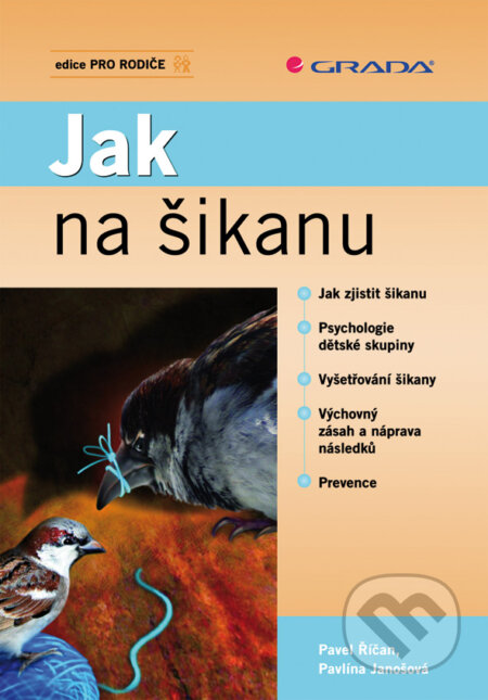 E-kniha: Jak na šikanu (Pavel Říčan a Pavlína Janošová). Grada, 2010 E-kniha: Jak na šikanu (Pavel Říčan a Pavlína Janošová). Grada, 2010