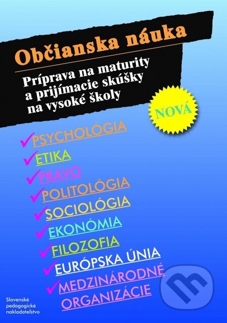 Kniha: Občianska náuka - Príprava na maturity a prijímacie skúšky na vysoké školy (Autorský kolektív). SPN - Mladé letá, 2013 Kniha: Občianska náuka - Príprava na maturity a prijímacie skúšky na vysoké školy (Autorský kolektív). SPN - Mladé letá, 2013