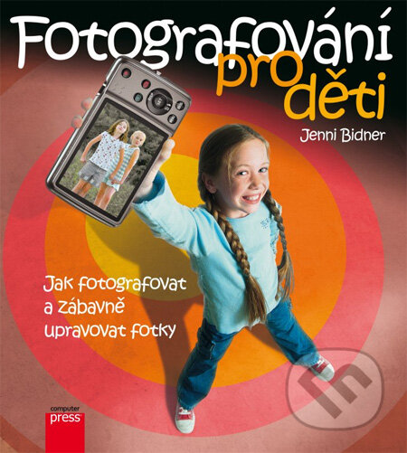 Fotografování pro děti - Jenni Bidner, Computer Press, 2013