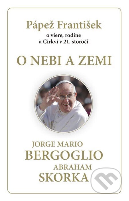 Kniha: O nebi a zemi (Abraham Skorka a Jorge Mario Bergoglio – pápež František). Kumran, 2013 Kniha: O nebi a zemi (Abraham Skorka a Jorge Mario Bergoglio – pápež František). Kumran, 2013