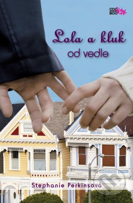 Kniha: Lola a kluk od vedle (Stephanie Perkins). CooBoo CZ, 2013 Kniha: Lola a kluk od vedle (Stephanie Perkins). CooBoo CZ, 2013