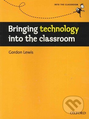 Kniha: Bringing technology into the classroom (Gordon Lewis). Oxford University Press, 2009 Kniha: Bringing technology into the classroom (Gordon Lewis). Oxford University Press, 2009