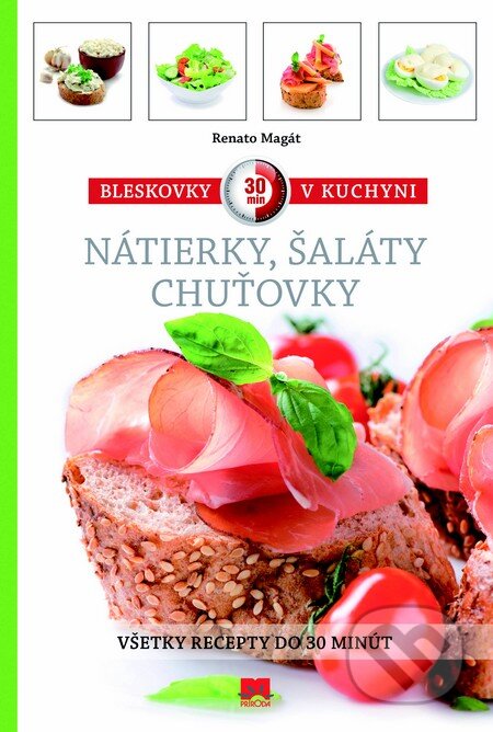 Kniha: Bleskovky v kuchyni - Nátierky, chuťovky, šaláty (Renato Magát). Príroda, 2013 Kniha: Bleskovky v kuchyni - Nátierky, chuťovky, šaláty (Renato Magát). Príroda, 2013