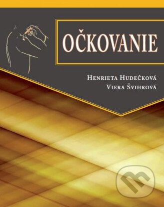 Kniha: Očkovanie (Henrieta Hudečková a Viera Švihrová). Osveta, 2013 Kniha: Očkovanie (Henrieta Hudečková a Viera Švihrová). Osveta, 2013