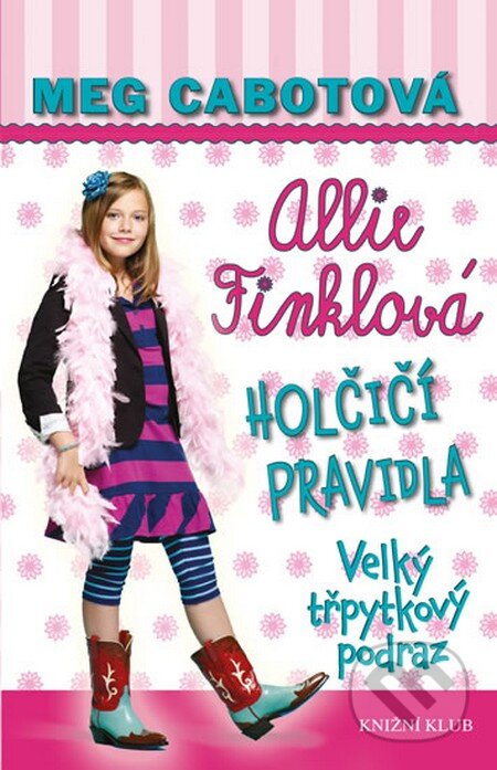 Kniha: Holčičí pravidla 5: Allie Finklová - Velký třpytkový podraz (Meg Cabot). Knižní klub, 2013 Kniha: Holčičí pravidla 5: Allie Finklová - Velký třpytkový podraz (Meg Cabot). Knižní klub, 2013