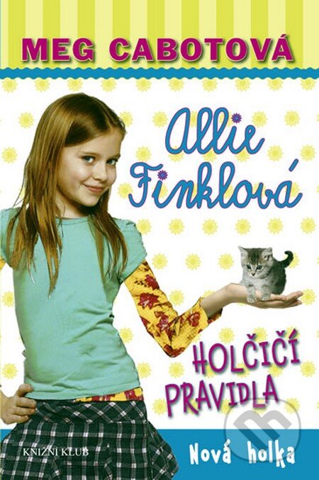 Kniha: Holčičí pravidla 2: Allie Finklová - Nová holka (Meg Cabot). Knižní klub, 2011 Kniha: Holčičí pravidla 2: Allie Finklová - Nová holka (Meg Cabot). Knižní klub, 2011