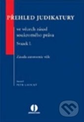 Kniha: Přehled judikatury ve věcech zásad soukromého práva - Svazek I. (Petr Lavický). Wolters Kluwer ČR, 2012 Kniha: Přehled judikatury ve věcech zásad soukromého práva - Svazek I. (Petr Lavický). Wolters Kluwer ČR, 2012