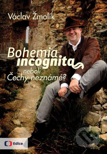 Kniha: Bohemia incognita neboli Čechy neznámé? (Václav Žmolík). Edice ČT, 2013 Kniha: Bohemia incognita neboli Čechy neznámé? (Václav Žmolík). Edice ČT, 2013