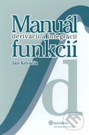 Manuál derivácií a integrácií funkcií - Ján Kováčik, Wolters Kluwer (Iura Edition), 2008