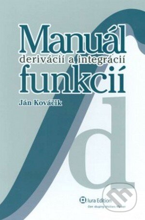 Kniha: Manuál derivácií a integrácií funkcií (Ján Kováčik). Wolters Kluwer (Iura Edition), 2008 Kniha: Manuál derivácií a integrácií funkcií (Ján Kováčik). Wolters Kluwer (Iura Edition), 2008