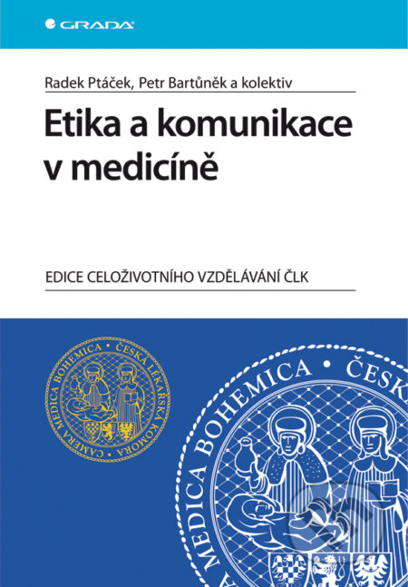 E-kniha: Etika a komunikace v medicíně (Petr Bartůněk, Radek Ptáček a kolektiv). Grada, 2011 E-kniha: Etika a komunikace v medicíně (Petr Bartůněk, Radek Ptáček a kolektiv). Grada, 2011