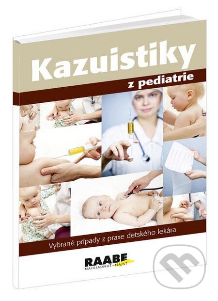 Kniha: Kazuistiky z pediatrie (Raabe). Raabe, 2010 Kniha: Kazuistiky z pediatrie (Raabe). Raabe, 2010